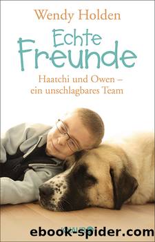 Echte Freunde  Haatchi und Owen – ein unschlagbares Team by Wendy Holden