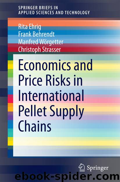 Economics and Price Risks in International Pellet Supply Chains by Rita Ehrig Frank Behrendt Manfred Wörgetter & Christoph Strasser