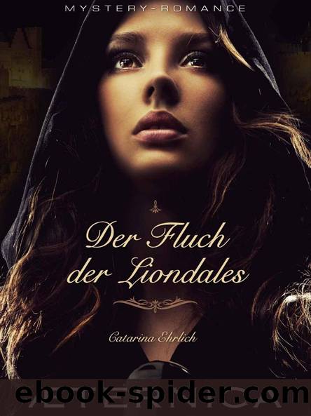 Ehrlich Catarina -Der Fluch der Liondales by Der Fluch der Liondales