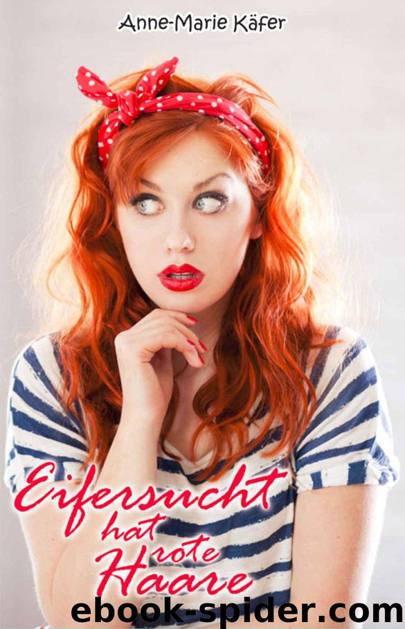 Eifersucht hat rote Haare (German Edition) by Anne-Marie Käfer