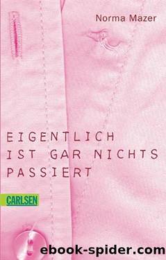 Eigentlich ist gar nichts passiert by Norma Mazer