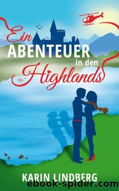 Ein Abenteuer in den Highlands: Ein Schottland-Liebesroman by Karin Lindberg