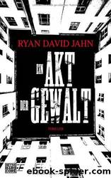 Ein Akt Der Gewalt by Ryan David Jahn