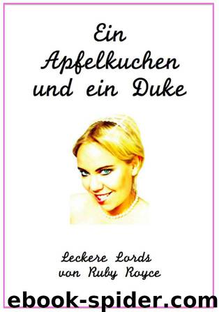 Ein Apfelkuchen und ein Duke - Eine sehr romantische Komödie by Ruby Royce