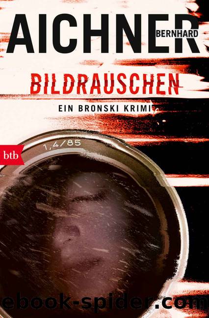 Ein Bronski Krimi 04 - Bildrauschen by Aichner Bernhard