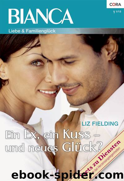 Ein Ex, ein Kuss - und neues Glück? by Liz Fielding