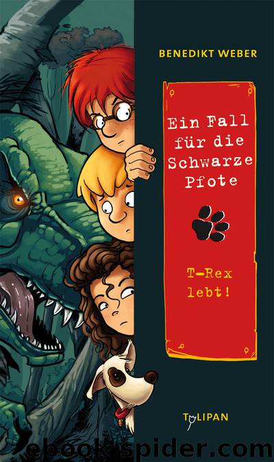 Ein Fall für die Schwarze Pfote - 08 - T-Rex lebt! by Benedikt Weber