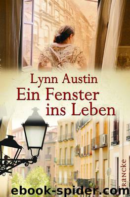 Ein Fenster ins Leben by Lynn Austin