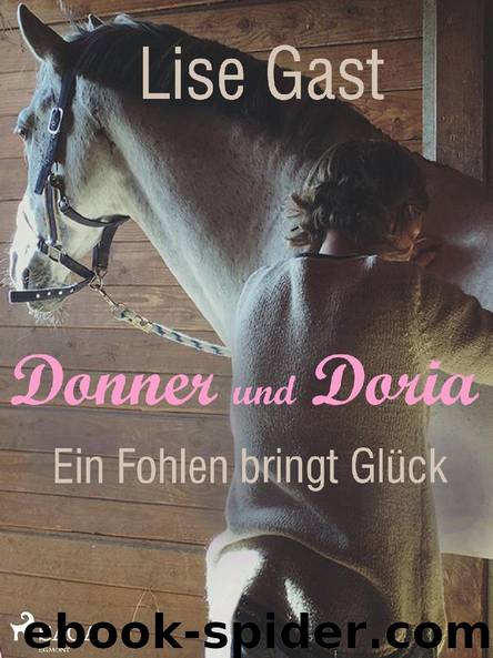 Ein Fohlen bring Glück by Lise Gast