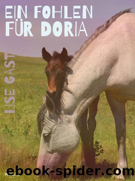 Ein Fohlen für Doria by Lise Gast