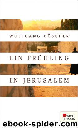 Ein Frühling in Jerusalem by Wolfgang Büscher