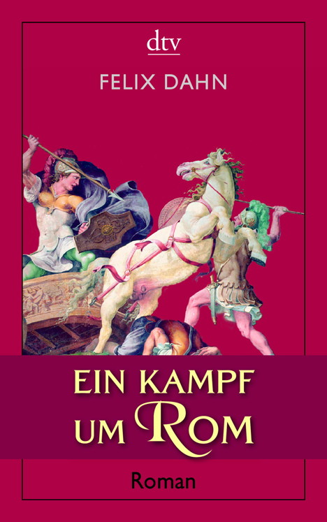 Ein Kampf um Rom by Felix Dahn