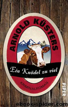 Ein Knödel zu viel: Kriminalroman (German Edition) by Küsters Arnold