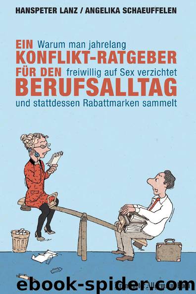 Ein Konflikt-Ratgeber für den Berufsalltag by Angelika Schaeuffelen Hanspeter Lanz