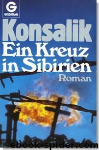 Ein Kreuz in Sibirien by Heinz G. Konsalik