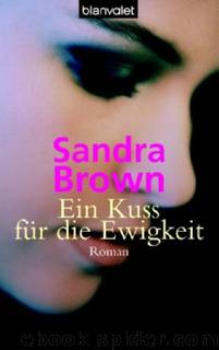 Ein Kuss für die Ewigkeit: Roman (German Edition) by Brown Sandra