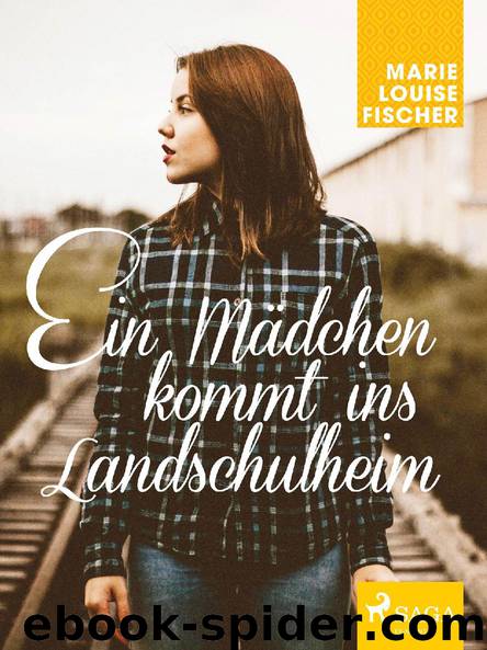 Ein Mädchen kommt ins Landschulheim by Marie Louise Fischer