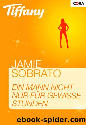 Ein Mann nicht nur für gewisse Stunden by JAMIE SOBRATO