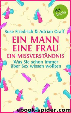 Ein Mann, eine Frau, ein Missverständnis: Was Sie schon immer über Sex wissen wollten (German Edition) by Friedrich Suse & Graff Adrian