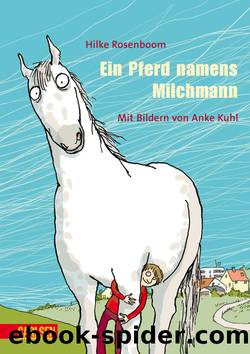 Ein Pferd namens Milchmann by Hilke Rosenboom