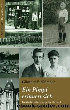 Ein Pimpf erinnert sich. Deutsche Schicksalsjahre ab 1933 - Erinnerungen eines Zeitzeugen by Günther F. Klümper