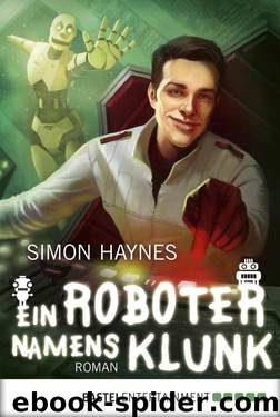 Ein Roboter namens Klunk: Roman (German Edition) by Haynes Simon