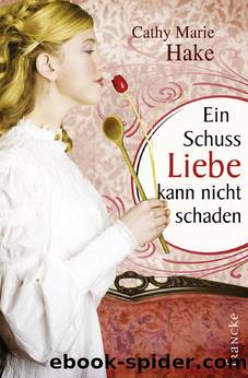 Ein Schuss Liebe kann nicht schaden by Cathy Marie Hake