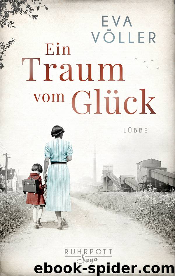 Ein Traum vom Glück: Die Ruhrpott-Saga. Roman (German Edition) by Völler Eva