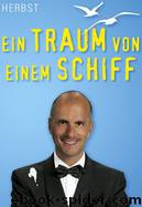 Ein Traum von einem Schiff. Eine Art Roman by Christoph Maria Herbst