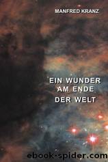 Ein Wunder am Ende der Welt by Kranz Manfred