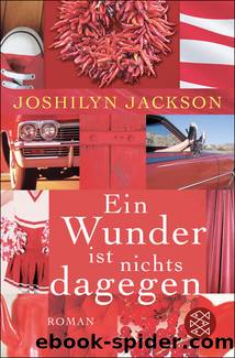 Ein Wunder ist nichts dagegen. Roman by Joshilyn Jackson