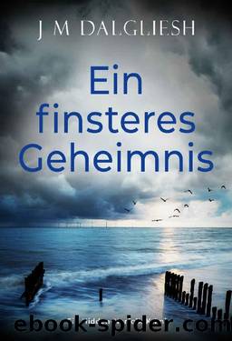 Ein finsteres Geheimnis by J M Dalgliesh