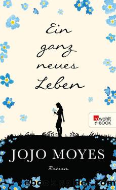 Ein ganz neues Leben by Jojo Moyes