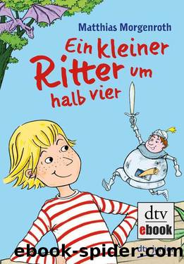 Ein kleiner Ritter um halb vier (German Edition) by Morgenroth Matthias