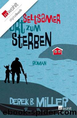 Ein seltsamer Ort zum Sterben by Derek B. Miller