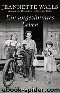 Ein ungezähmtes Leben by Walls Jeannette