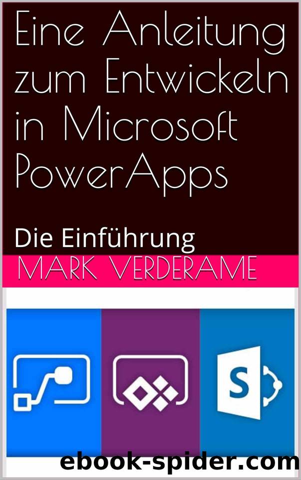 Eine Anleitung zum Entwickeln in Microsoft PowerApps: Die Einführung (German Edition) by Mark Verderame