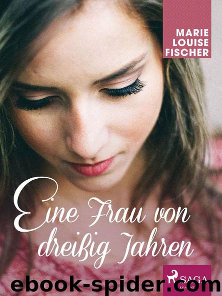 Eine Frau von dreißig Jahren by Marie Louise Fischer