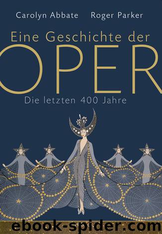 Eine Geschichte der Oper - die letzten 400 Jahre by C.H.Beck