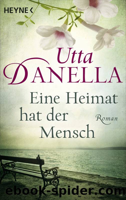 Eine Heimat hat der Mensch by Utta Danella