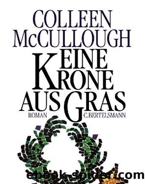 Eine Krone Aus Gras by Colleen McCullough