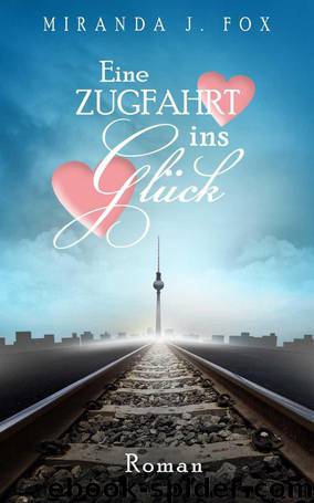 Eine Zugfahrt ins Glück (German Edition) by Fox Miranda J