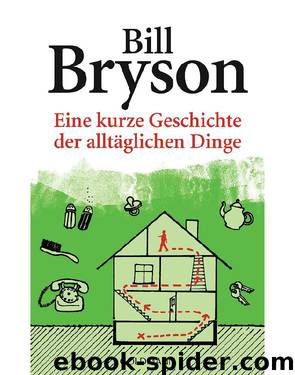 Eine kurze Geschichte der alltäglichen Dinge by Bill Bryson