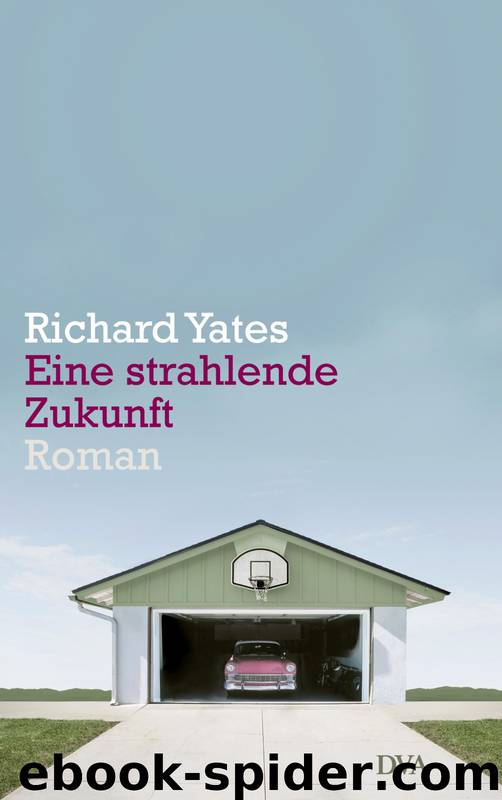 Eine strahlende Zukunft by Richard Yates