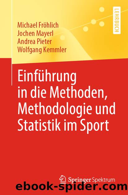 Einführung in die Methoden, Methodologie und Statistik im Sport by Michael Fröhlich & Jochen Mayerl & Andrea Pieter & Wolfgang Kemmler