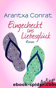 Eingecheckt ins Liebesglück  Roman by Arantxa Conrat