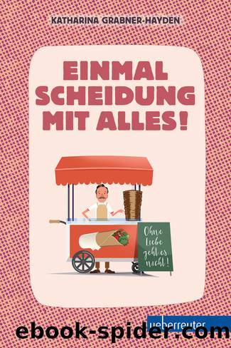 Einmal Scheidung mit alles by Katharina Grabner-Hayden