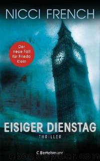 Eisiger Dienstag: Thriller - Ein neuer Fall für Frieda Klein 2 (German Edition) by French Nicci