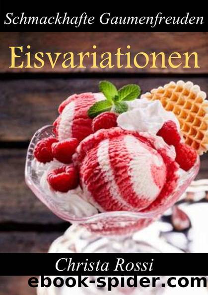 Eisvariationen: Schmackhafte Gaumenfreuden (German Edition) by Christa Rossi