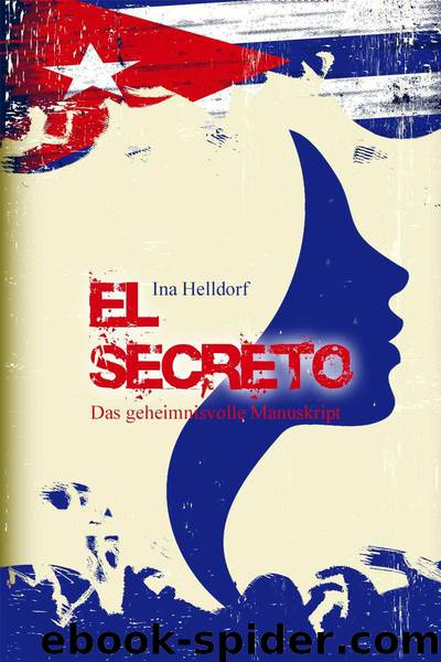 El Secreto - Das geheimnisvolle Manuskript (German Edition) by Ina Helldorff